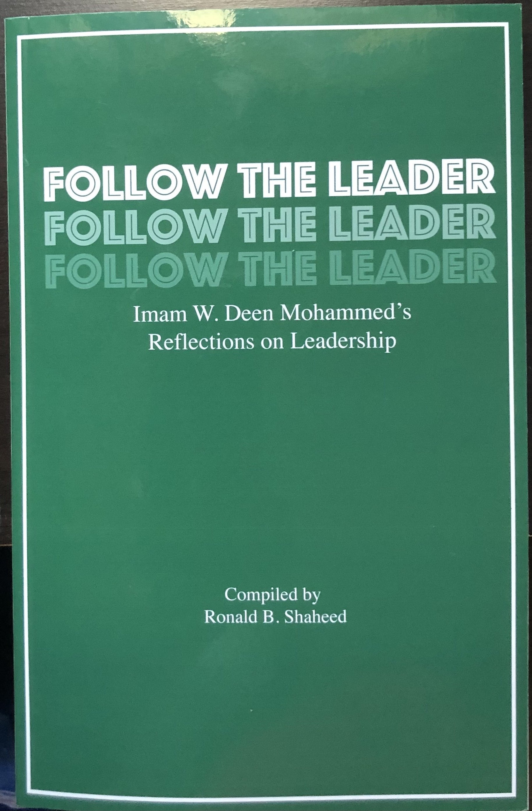 Follow the Leader: Imam W. Deen Mohammed's Reflections on Leadership
